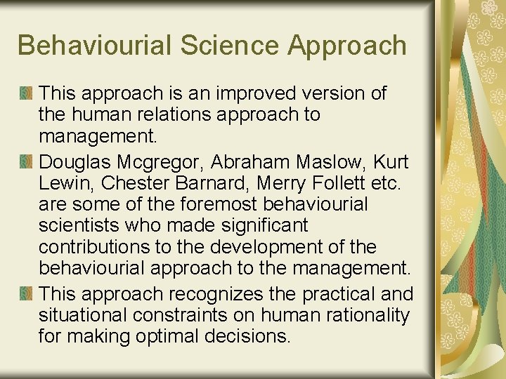 Behaviourial Science Approach This approach is an improved version of the human relations approach