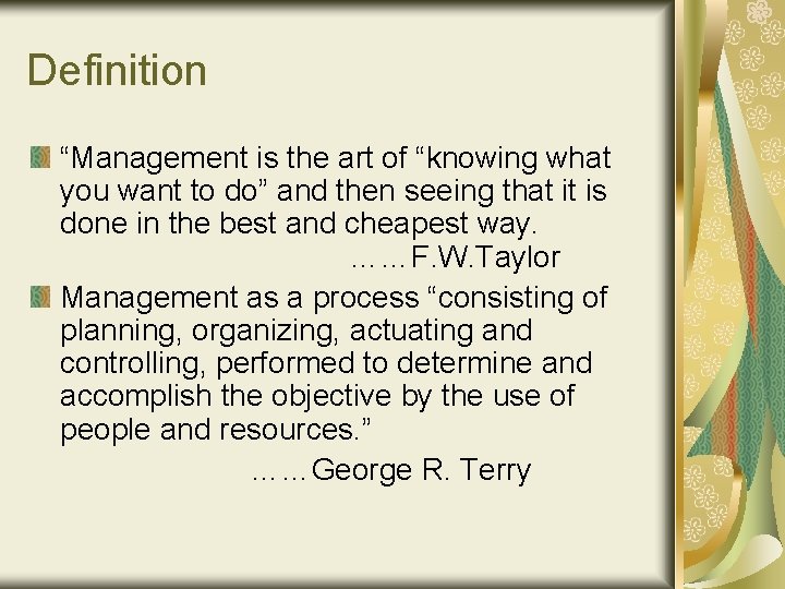 Definition “Management is the art of “knowing what you want to do” and then
