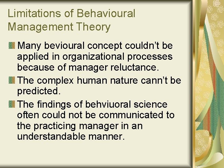 Limitations of Behavioural Management Theory Many bevioural concept couldn’t be applied in organizational processes