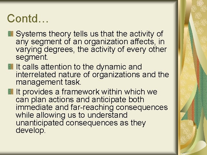 Contd… Systems theory tells us that the activity of any segment of an organization