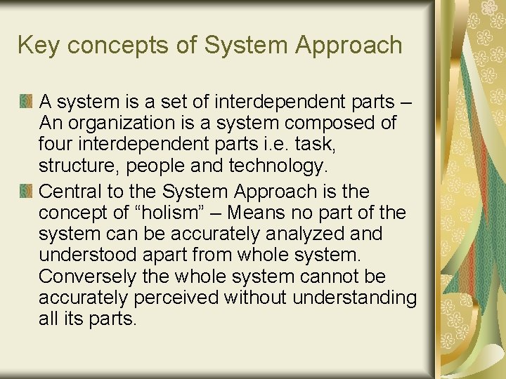 Key concepts of System Approach A system is a set of interdependent parts –
