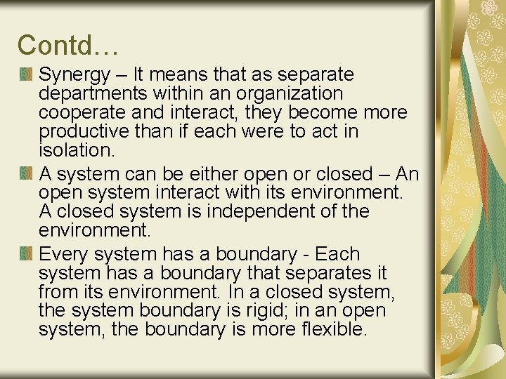 Contd… Synergy – It means that as separate departments within an organization cooperate and