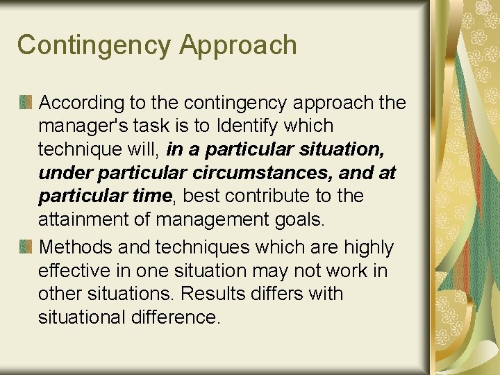 Contingency Approach According to the contingency approach the manager's task is to Identify which