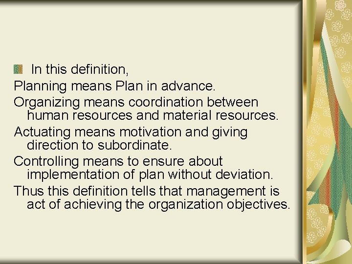 In this definition, Planning means Plan in advance. Organizing means coordination between human resources