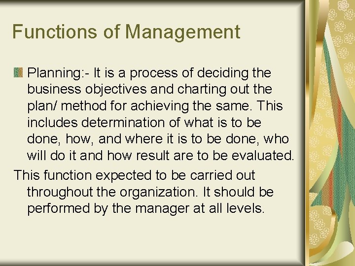 Functions of Management Planning: - It is a process of deciding the business objectives