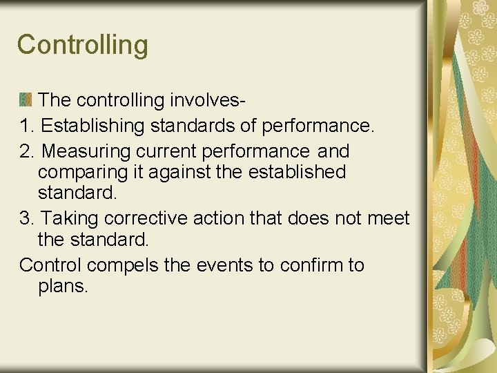 Controlling The controlling involves 1. Establishing standards of performance. 2. Measuring current performance and