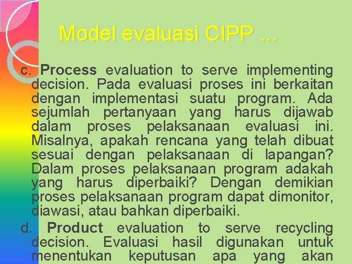 Model evaluasi CIPP. . . c. Process evaluation to serve implementing decision. Pada evaluasi