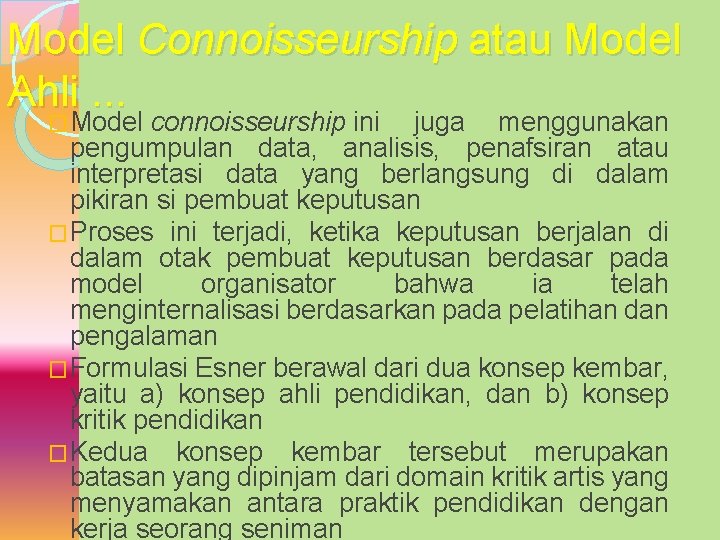 Model Connoisseurship atau Model Ahli. . . �Model connoisseurship ini juga menggunakan pengumpulan data,