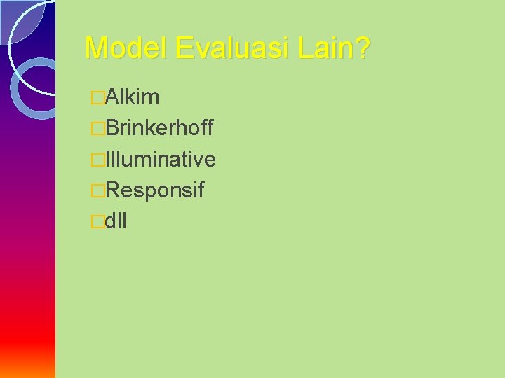Model Evaluasi Lain? �Alkim �Brinkerhoff �Illuminative �Responsif �dll 