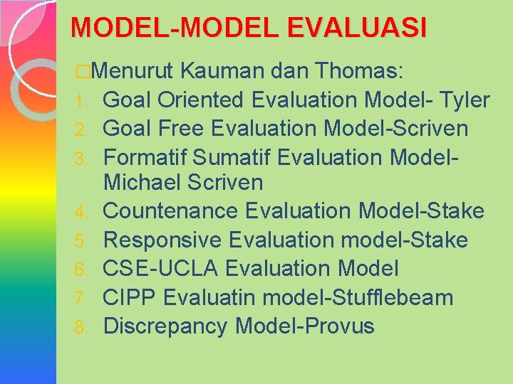 MODEL-MODEL EVALUASI �Menurut 1. 2. 3. 4. 5. 6. 7. 8. Kauman dan Thomas: