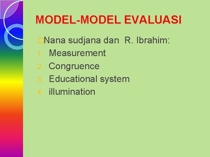 MODEL-MODEL EVALUASI �Nana 1. 2. 3. 4. sudjana dan R. Ibrahim: Measurement Congruence Educational