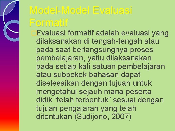 Model-Model Evaluasi Formatif �Evaluasi formatif adalah evaluasi yang dilaksanakan di tengah-tengah atau pada saat