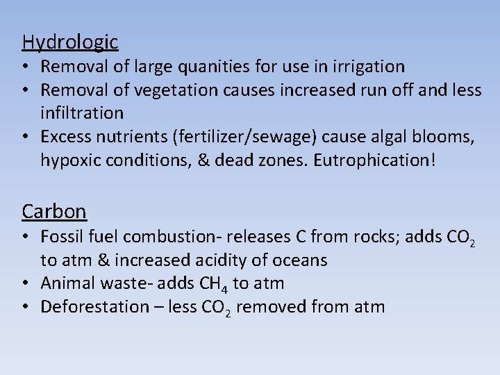 Hydrologic • Removal of large quanities for use in irrigation • Removal of vegetation