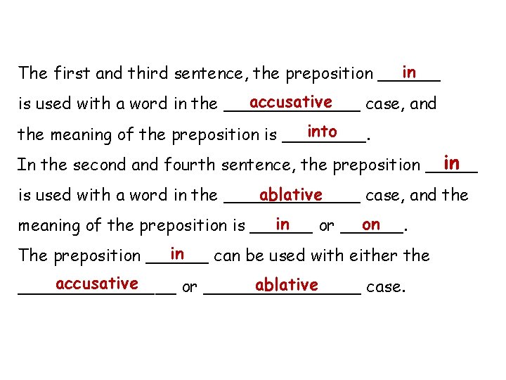 in The first and third sentence, the preposition ______ accusative is used with a