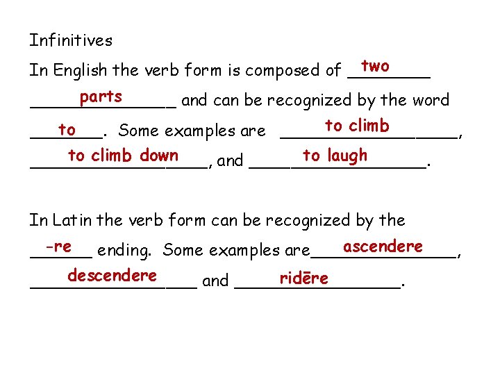 Infinitives two In English the verb form is composed of ____ parts _______ and