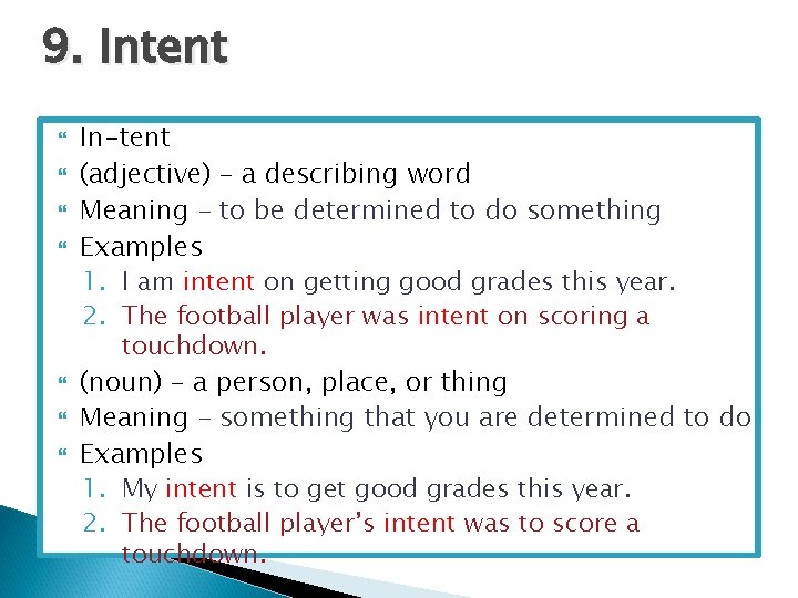 9. Intent In-tent (adjective) – a describing word Meaning – to be determined to