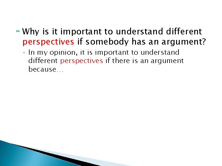  Why is it important to understand different perspectives if somebody has an argument?