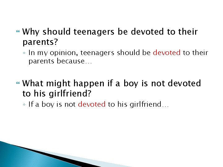  Why should teenagers be devoted to their parents? ◦ In my opinion, teenagers