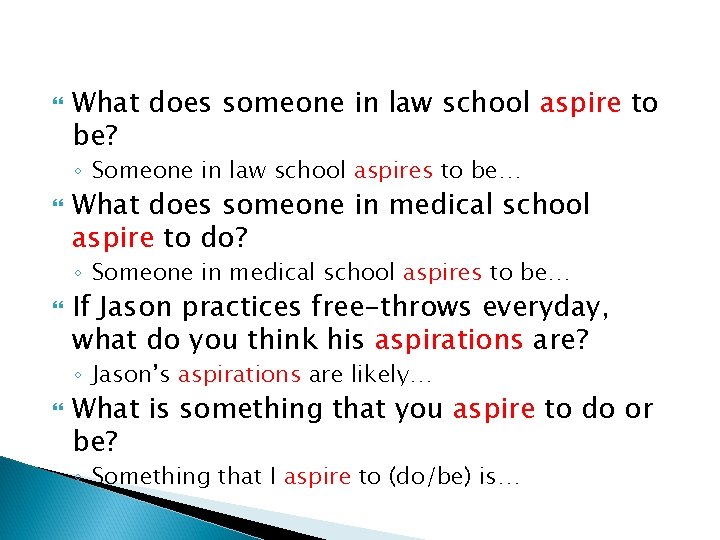  What does someone in law school aspire to be? ◦ Someone in law