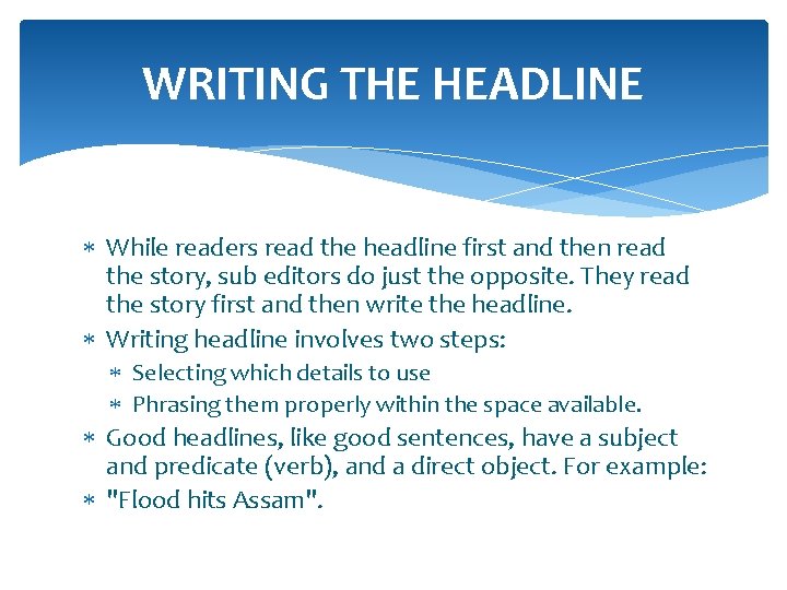 WRITING THE HEADLINE While readers read the headline first and then read the story,