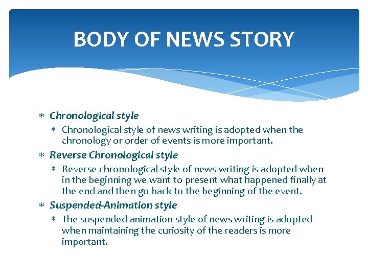 BODY OF NEWS STORY Chronological style of news writing is adopted when the chronology