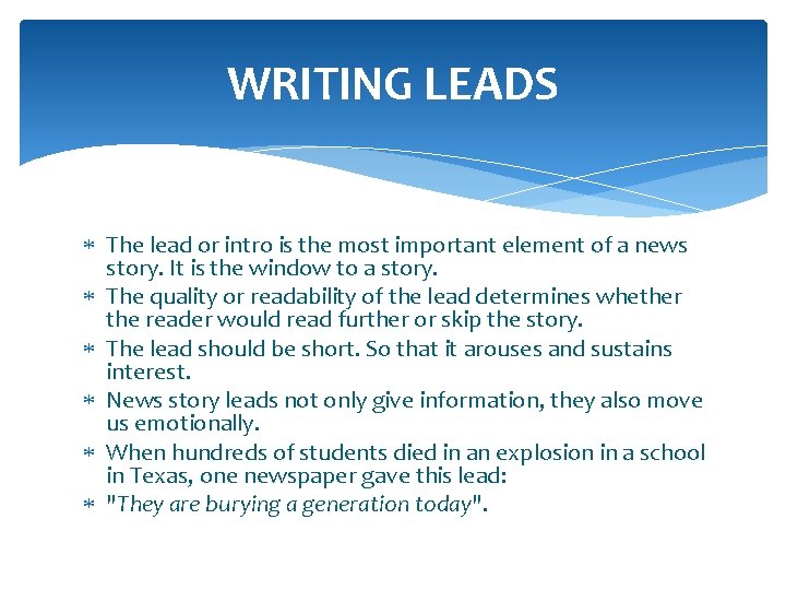 WRITING LEADS The lead or intro is the most important element of a news