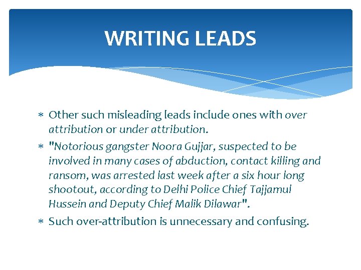 WRITING LEADS Other such misleading leads include ones with over attribution or under attribution.