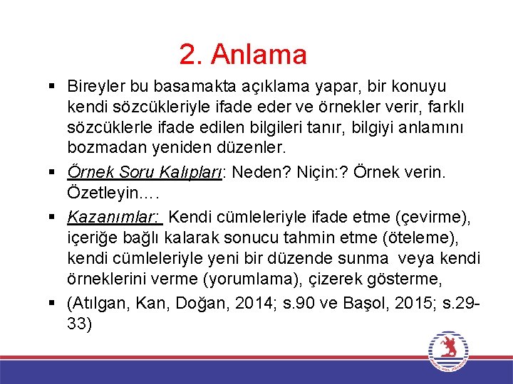 2. Anlama § Bireyler bu basamakta açıklama yapar, bir konuyu kendi sözcükleriyle ifade eder