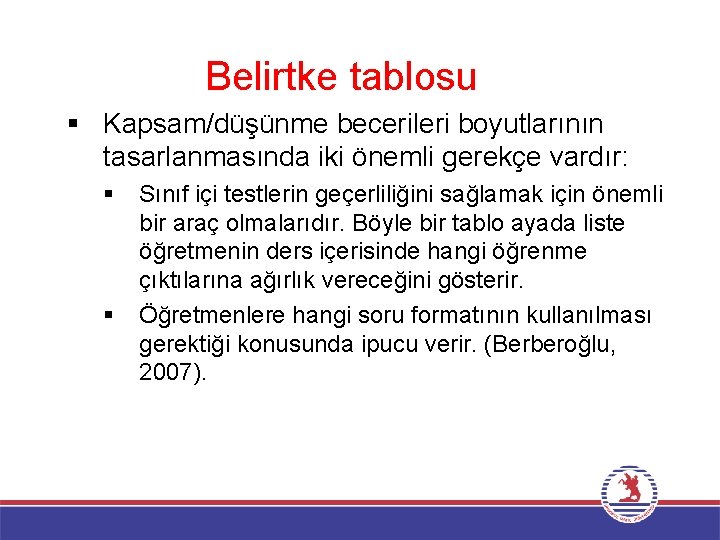 Belirtke tablosu § Kapsam/düşünme becerileri boyutlarının tasarlanmasında iki önemli gerekçe vardır: § § Sınıf