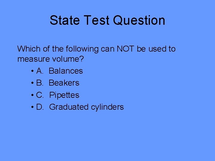 State Test Question Which of the following can NOT be used to measure volume?