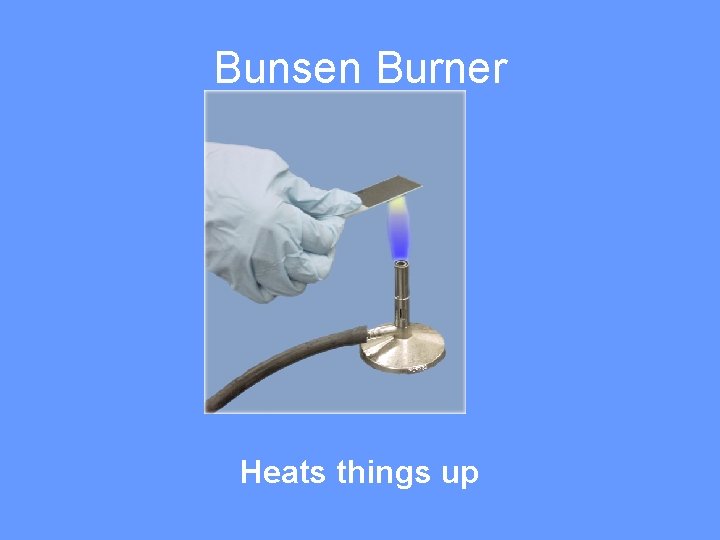 Bunsen Burner Heats things up 