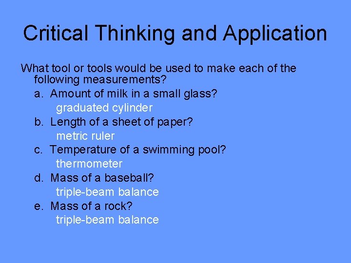 Critical Thinking and Application What tool or tools would be used to make each