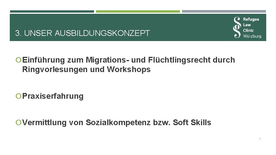 3. UNSER AUSBILDUNGSKONZEPT Einführung zum Migrations- und Flüchtlingsrecht durch Ringvorlesungen und Workshops Praxiserfahrung Vermittlung