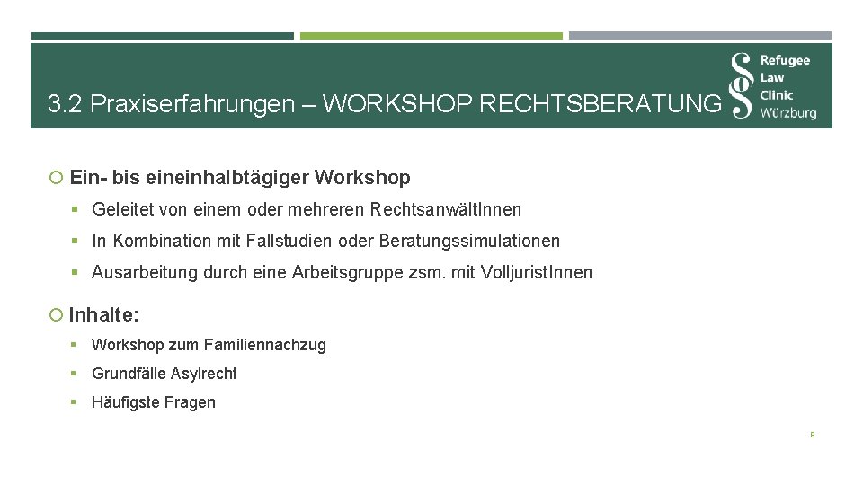 3. 2 Praxiserfahrungen – WORKSHOP RECHTSBERATUNG Ein- bis eineinhalbtägiger Workshop § Geleitet von einem