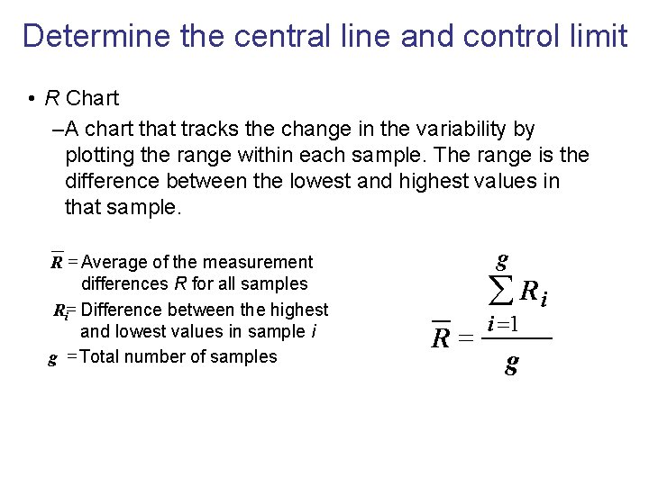 Determine the central line and control limit • R Chart –A chart that tracks