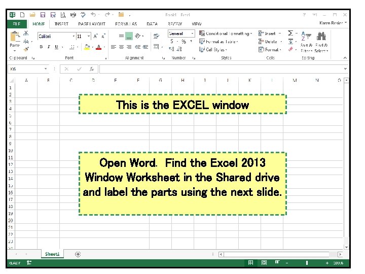 This is the EXCEL window Open Word. Find the Excel 2013 Window Worksheet in