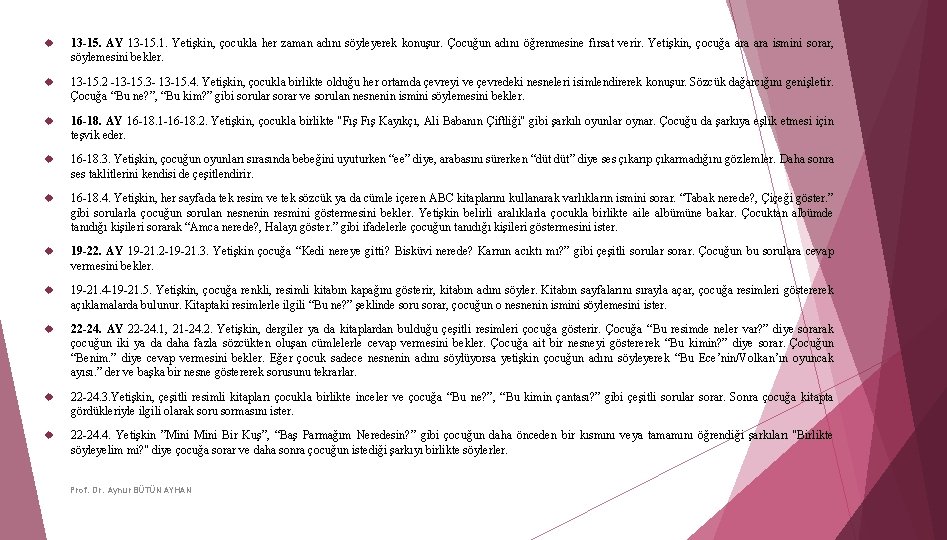  13 -15. AY 13 -15. 1. Yetişkin, çocukla her zaman adını söyleyerek konuşur.