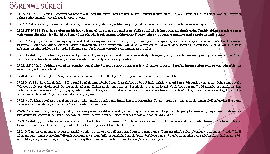 ÖĞRENME SÜRECİ 13 -15. AY 13 -15. 1. Yetişkin, çocuğun oyuncağını onun gözünün önünde