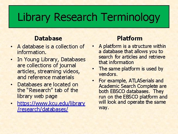 Library Research Terminology Database Platform • A database is a collection of information. •