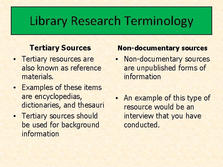 Library Research Terminology Tertiary Sources Non-documentary sources • Tertiary resources are also known as