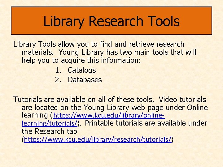 Library Research Tools Library Tools allow you to find and retrieve research materials. Young