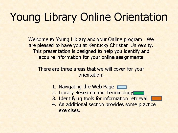 Young Library Online Orientation Welcome to Young Library and your Online program. We are