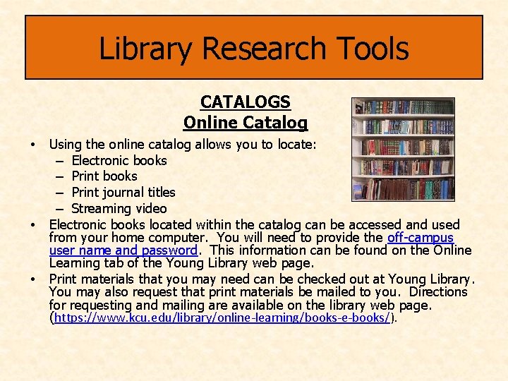 Library Research Tools CATALOGS Online Catalog • • • Using the online catalog allows