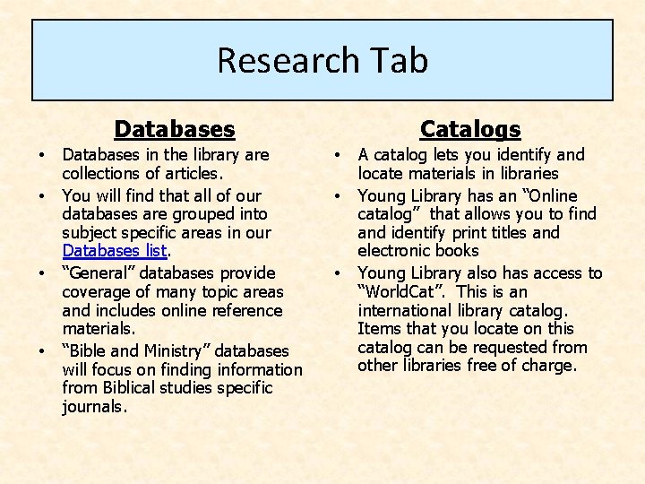 Research Tab Databases • • Databases in the library are collections of articles. You