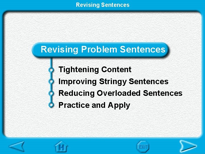 Revising Sentences Revising Problem Sentences Tightening Content Improving Stringy Sentences Reducing Overloaded Sentences Practice