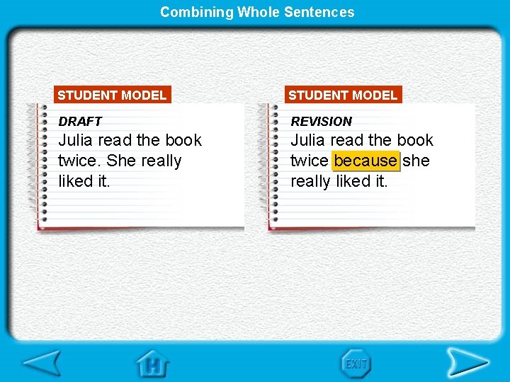 Combining Whole Sentences STUDENT MODEL DRAFT REVISION Julia read the book twice. She really