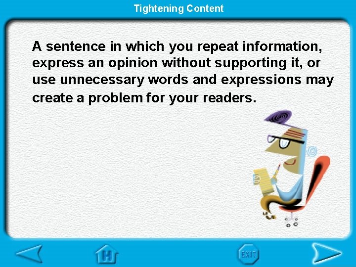Tightening Content A sentence in which you repeat information, express an opinion without supporting