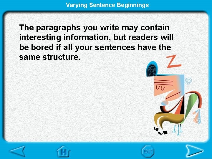 Varying Sentence Beginnings The paragraphs you write may contain interesting information, but readers will