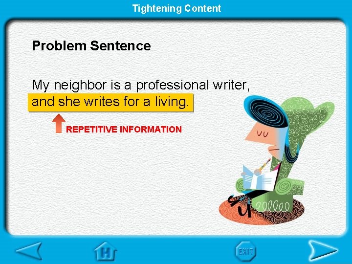 Tightening Content Problem Sentence My neighbor is a professional writer, and she writes for