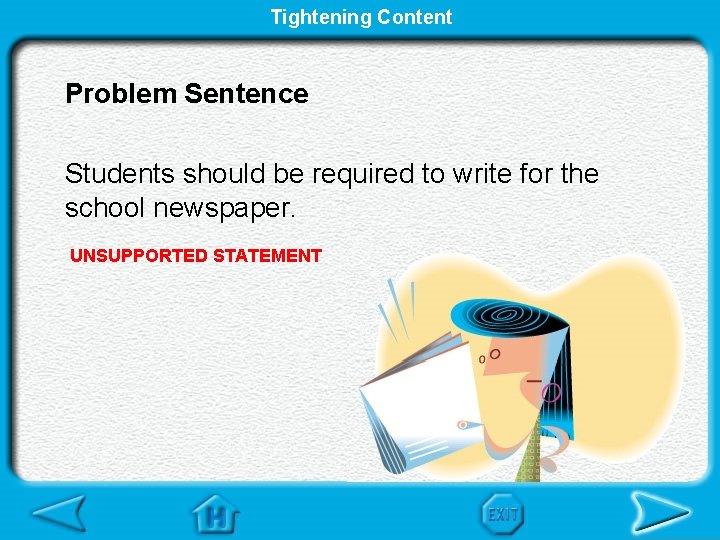 Tightening Content Problem Sentence Students should be required to write for the school newspaper.